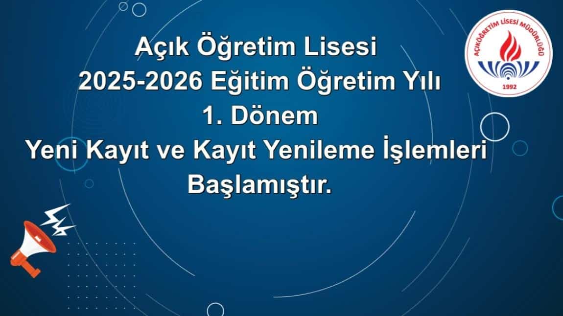 Açık Öğretim Lisesi 2025 - 2026 Eğitim Öğretim Yılı 1. Dönem Yeni Kayıt ve Kayıt Yenileme İşlemleri Başlamıştır.